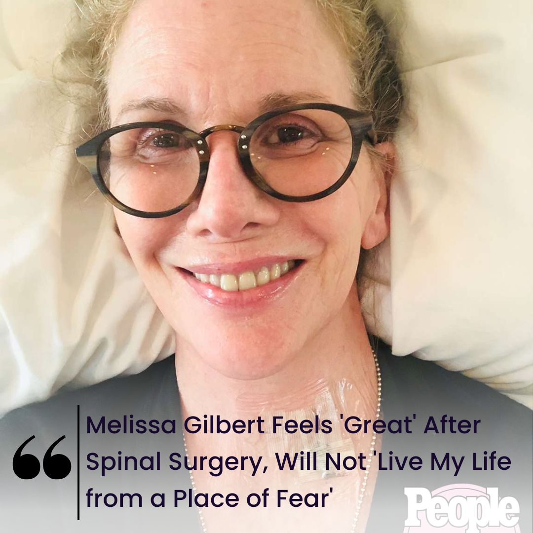 Melissa Gilbert Feels ‘Great’ After Spinal Surgery, Will Not ‘Live My Life from a Place of Fear’