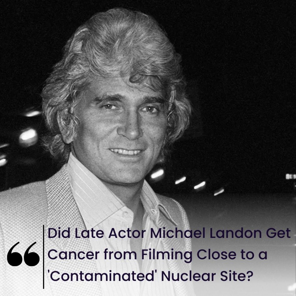 Did Late Actor Michael Landon Get Cancer from Filming Close to a ‘Contaminated’ Nuclear Site?