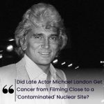 Did Late Actor Michael Landon Get Cancer from Filming Close to a ‘Contaminated’ Nuclear Site?