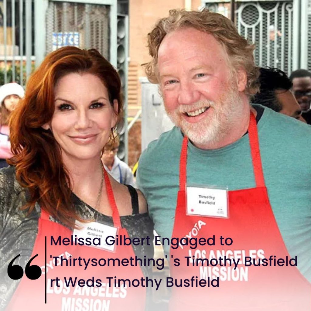 Melissa Gilbert Engaged to ‘Thirtysomething’ ‘s Timothy Busfield