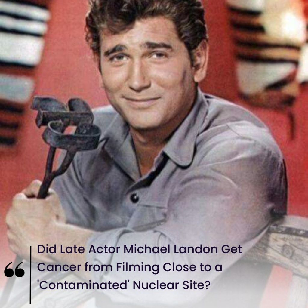 Did Late Actor Michael Landon Get Cancer from Filming Close to a ‘Contaminated’ Nuclear Site?