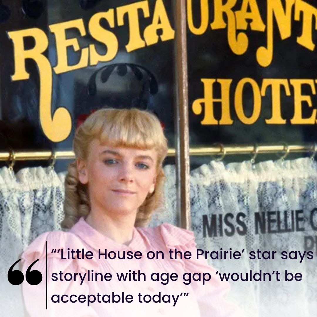 “‘Little House on the Prairie’ star says storyline with age gap ‘wouldn’t be acceptable today’”